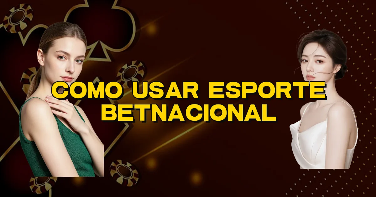 Como Usar Esporte Betnacional Oficial