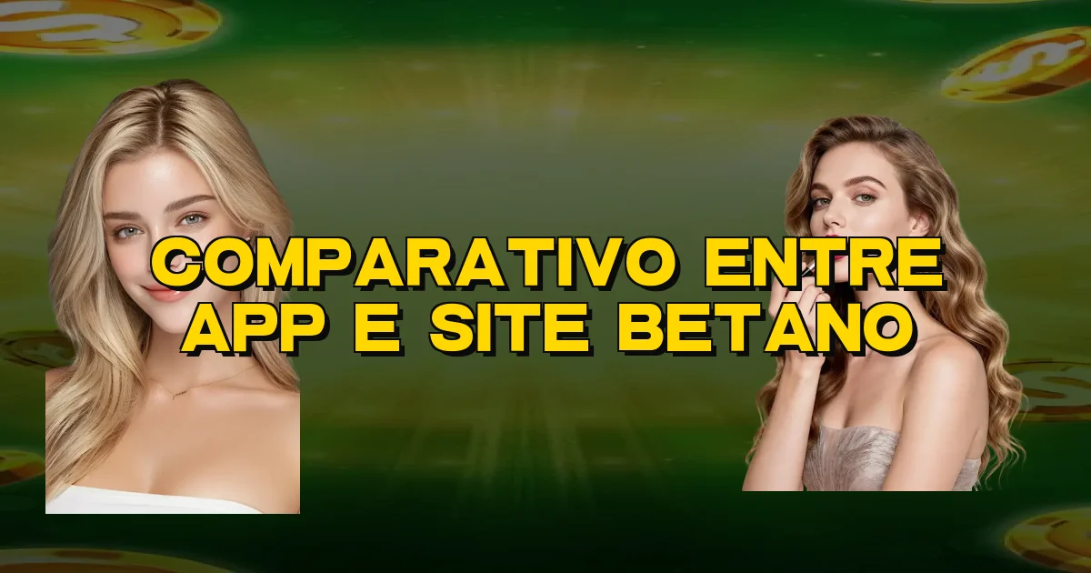 Comparativo Entre App E Site Betano Oficial