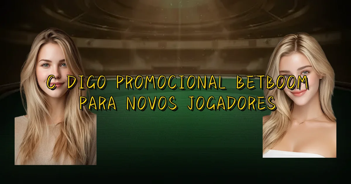 Código Promocional Betboom Para Novos Jogadores Oficial