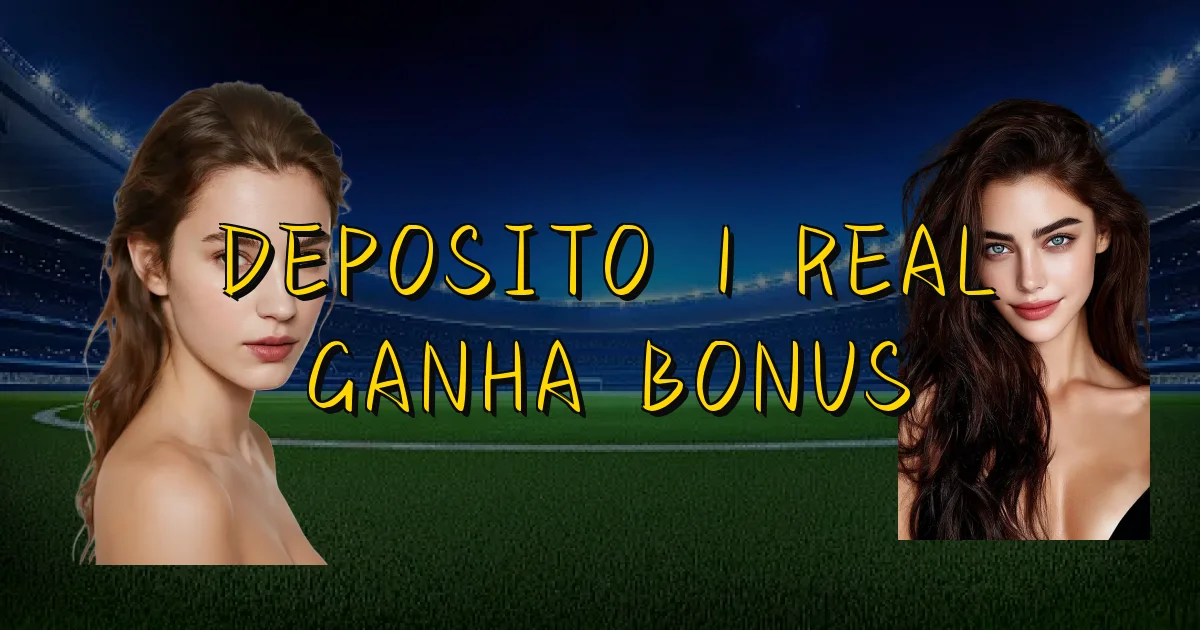 Deposito 1 Real Ganha Bonus Oficial