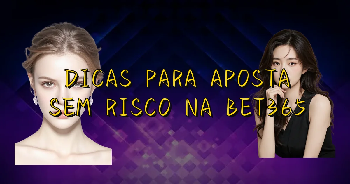 Dicas Para Aposta Sem Risco Na Bet365 Oficial