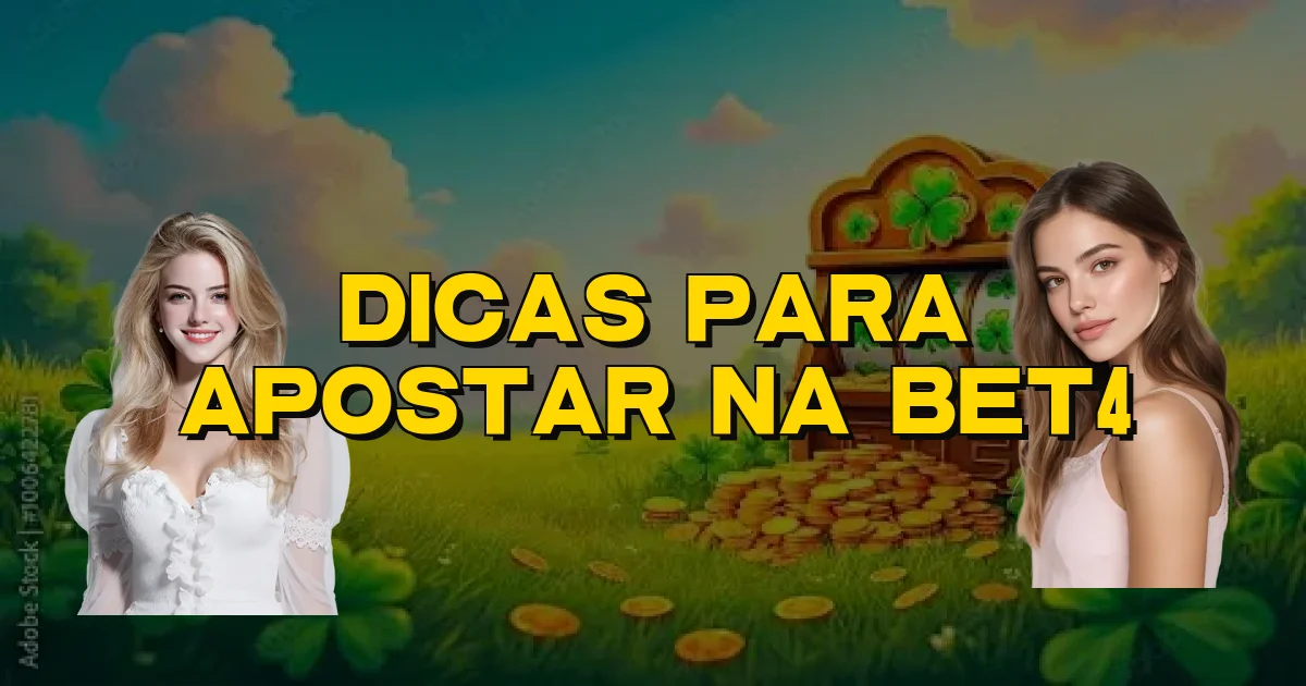 Dicas Para Apostar Na Bet4 Oficial