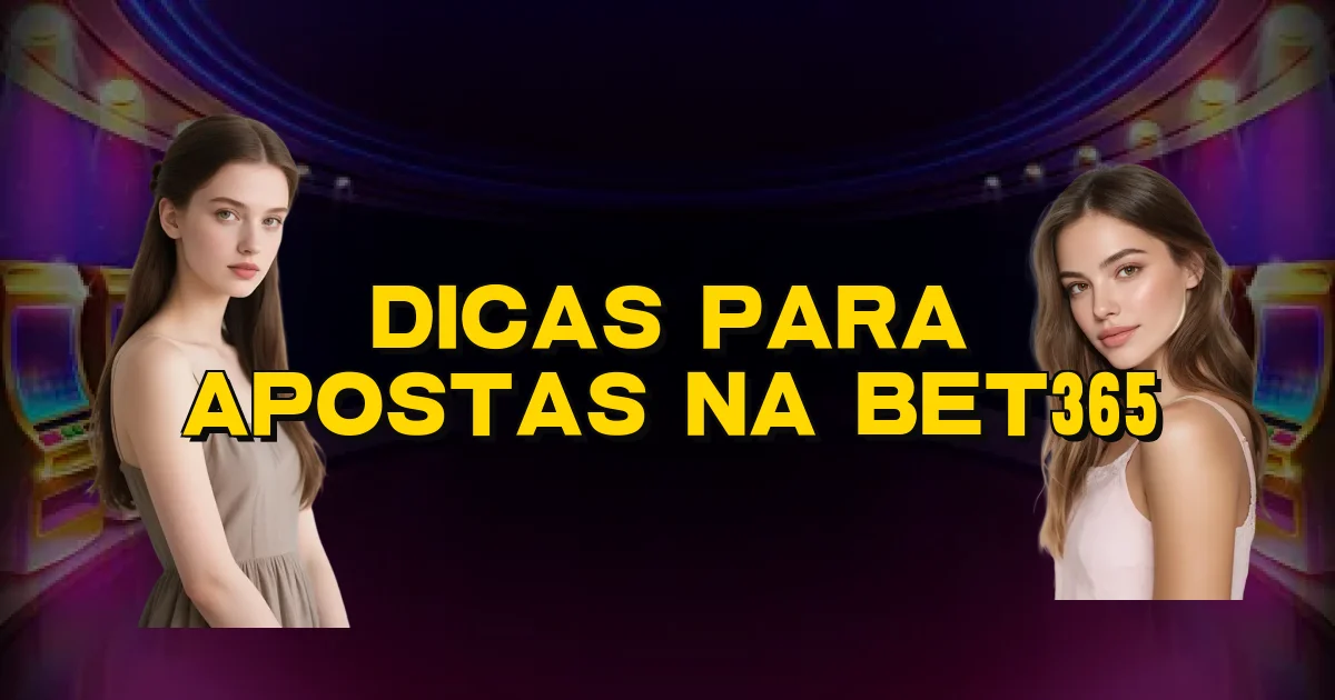 Dicas Para Apostas Na Bet365 Oficial