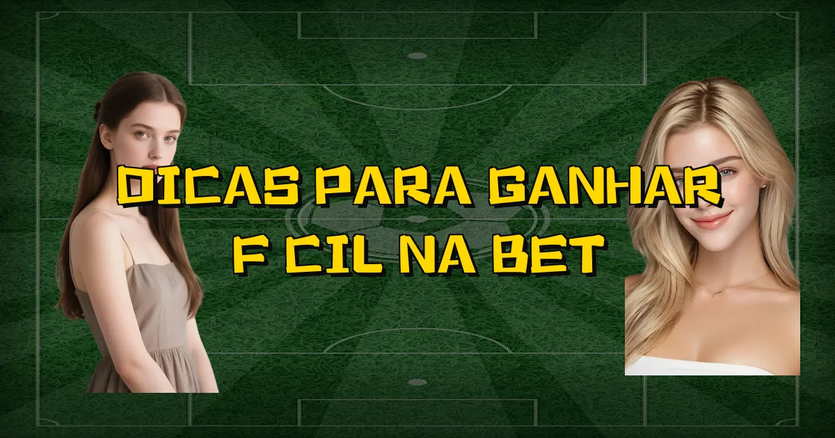 Dicas Para Ganhar Fácil Na Bet Oficial