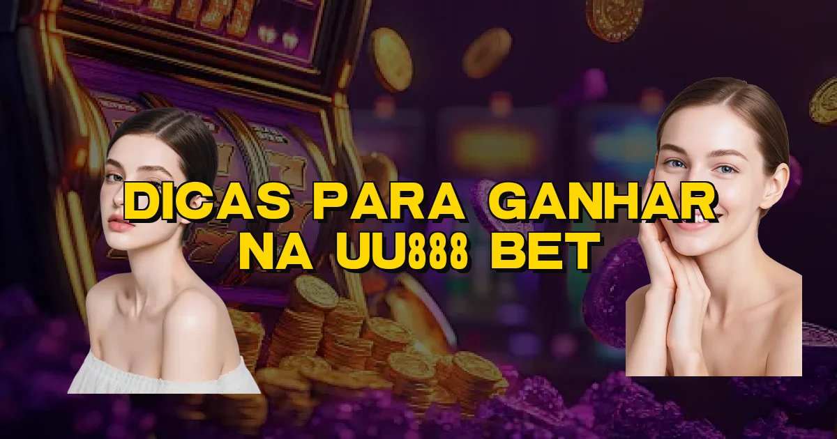 Dicas Para Ganhar Na Uu888 Bet Oficial