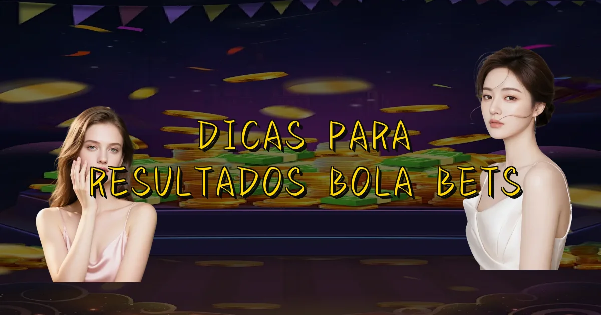Dicas Para Resultados Bola Bets Oficial