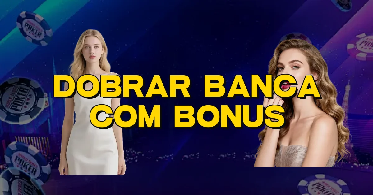 Dobrar Banca Com Bonus Oficial