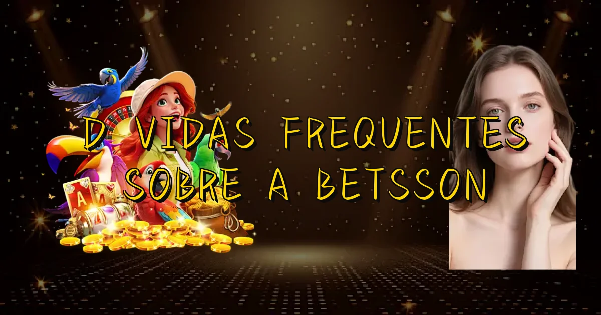 Dúvidas Frequentes Sobre A Betsson Oficial