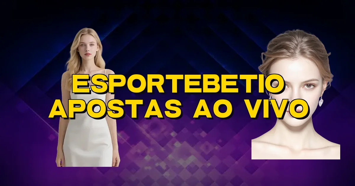 Esportebetio Apostas Ao Vivo Oficial