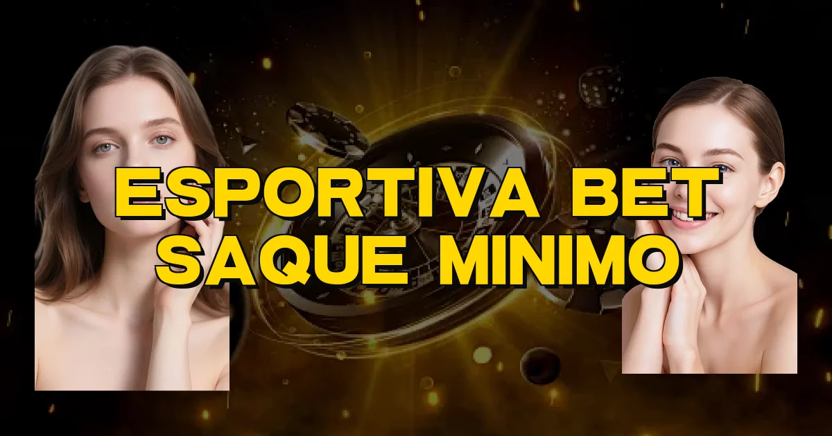 Esportiva Bet Saque Minimo Oficial