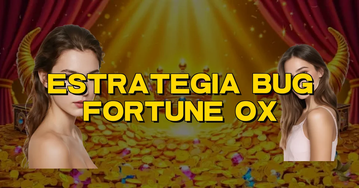 Estrategia Bug Fortune Ox Oficial