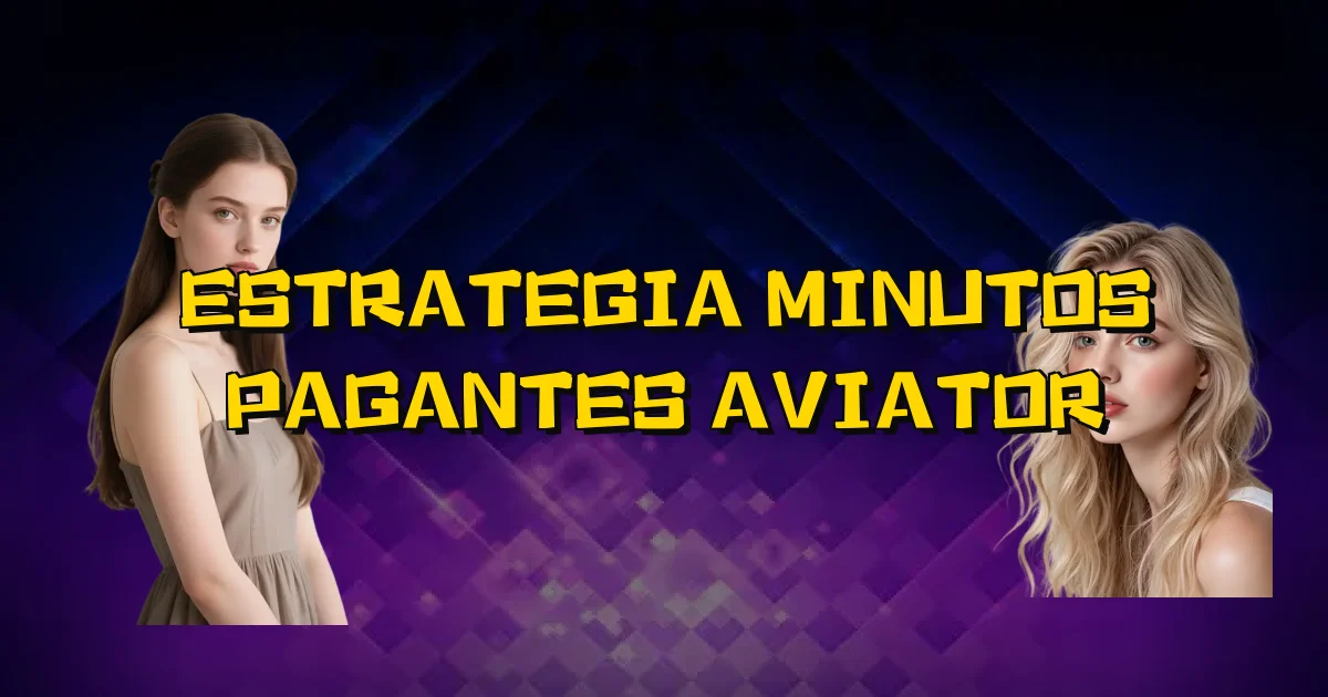 Estrategia Minutos Pagantes Aviator Oficial
