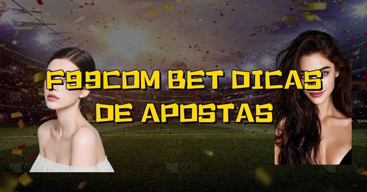 F99Com Bet Dicas De Apostas Oficial
