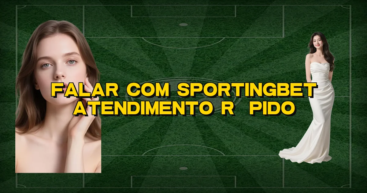 Falar Com Sportingbet Atendimento Rápido Oficial