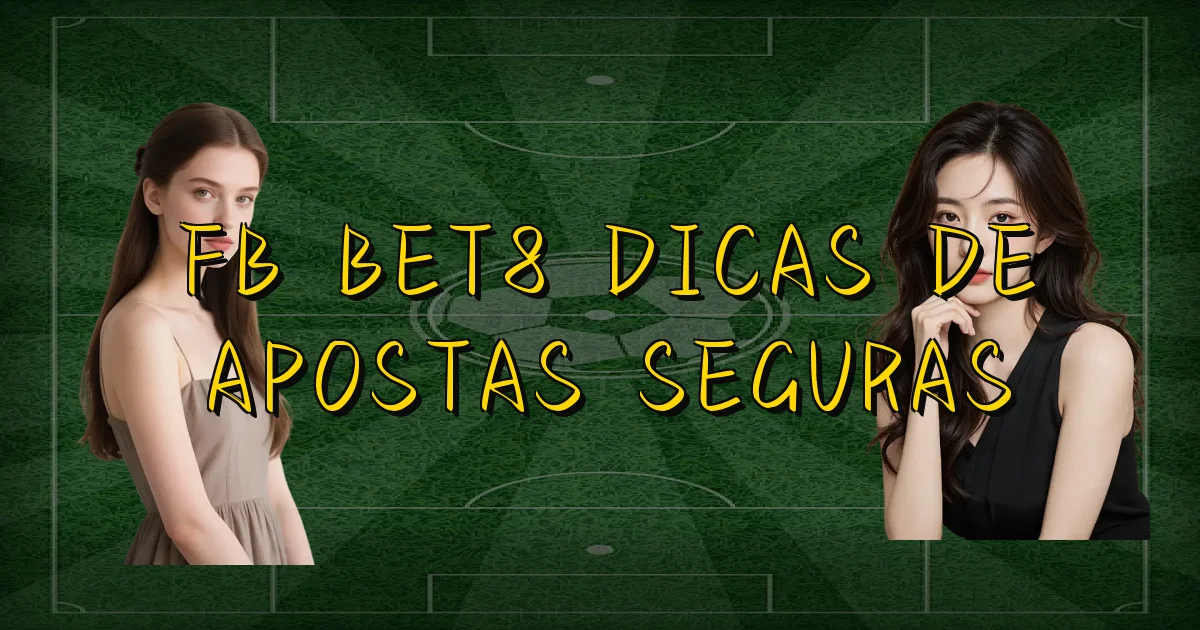 Fb Bet8 Dicas De Apostas Seguras Oficial