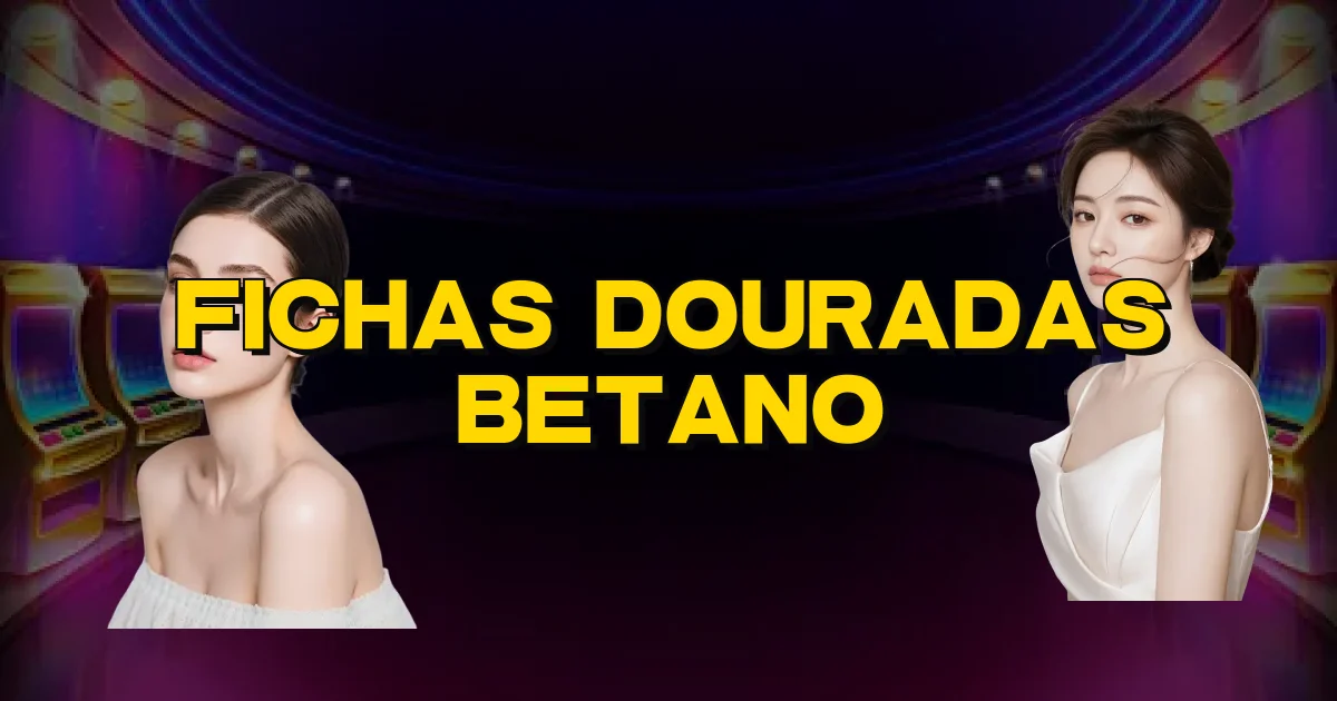Fichas Douradas Betano Oficial