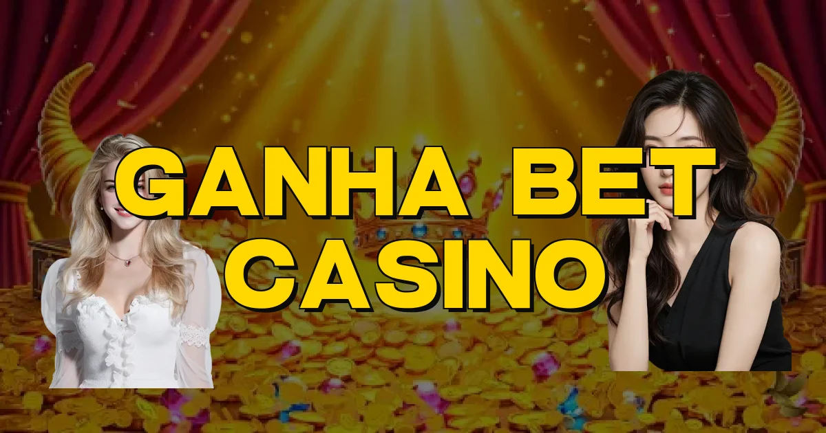 Ganha Bet Casino Oficial