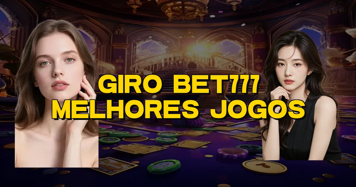 Giro Bet777 Melhores Jogos Oficial