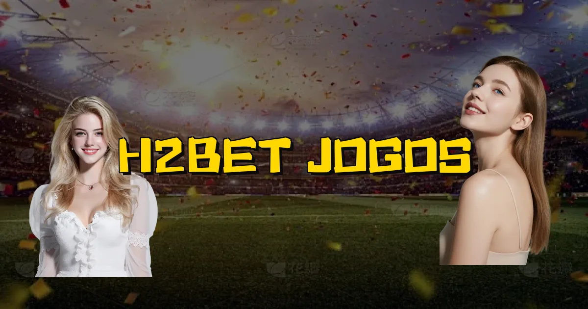 H2Bet Jogos Oficial