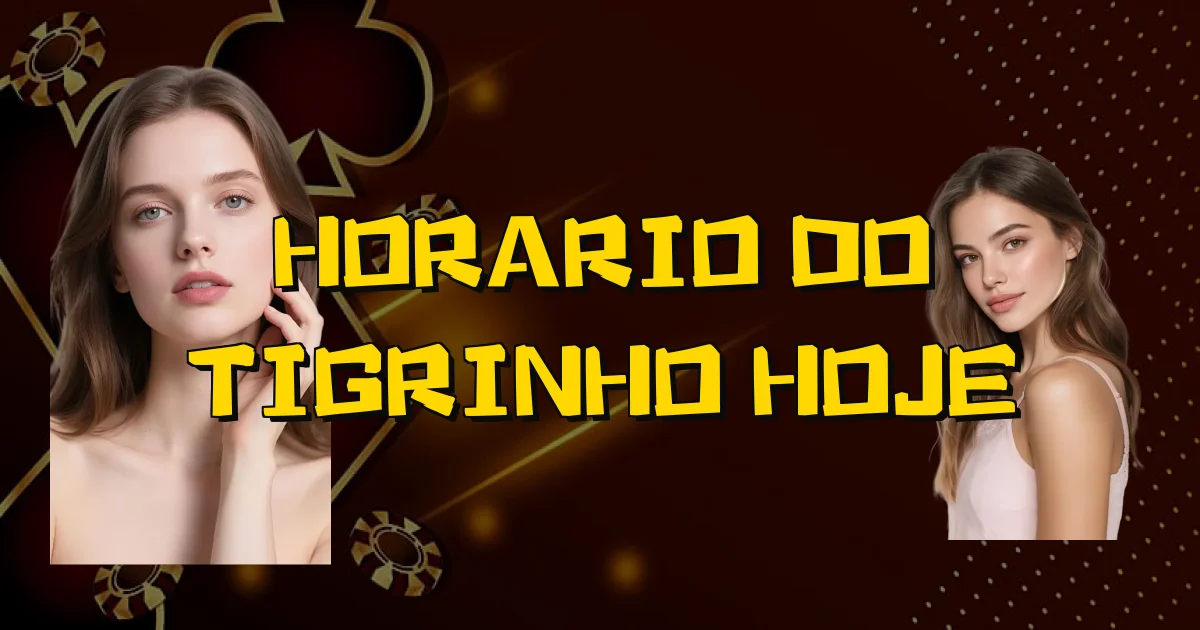 Horario Do Tigrinho Hoje Oficial