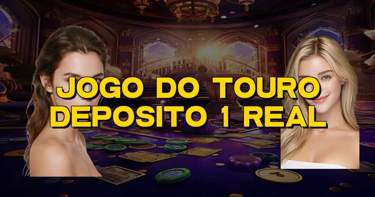 Jogo Do Touro Deposito 1 Real Oficial