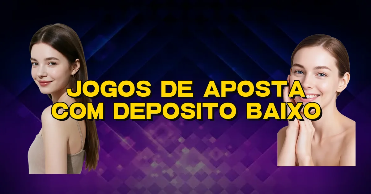 Jogos De Aposta Com Deposito Baixo Oficial