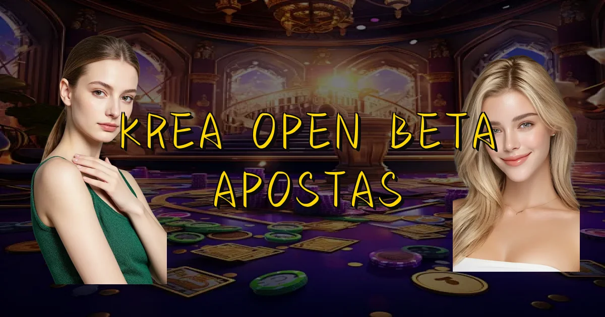 Krea Open Beta Apostas Oficial