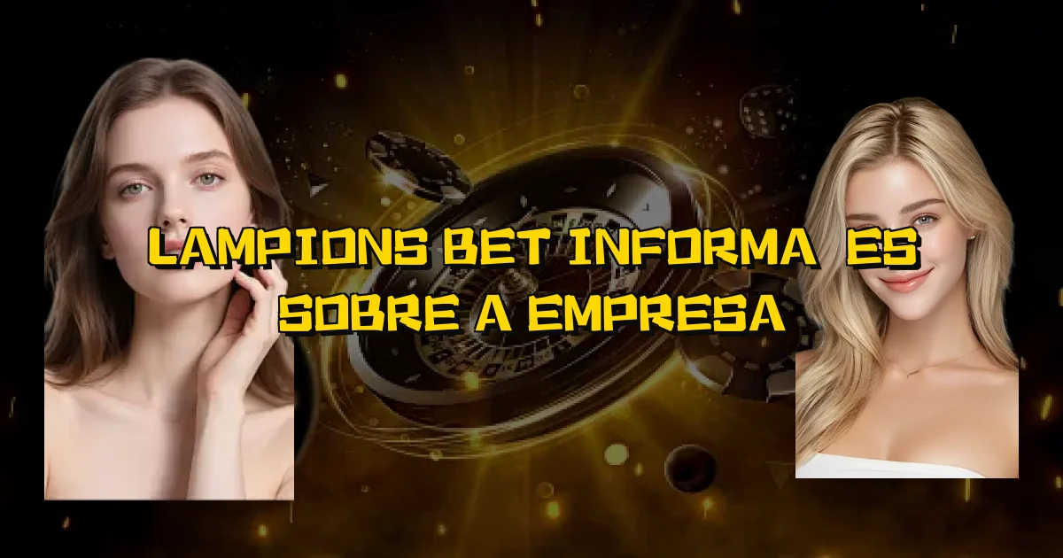 Lampions Bet Informações Sobre A Empresa Oficial