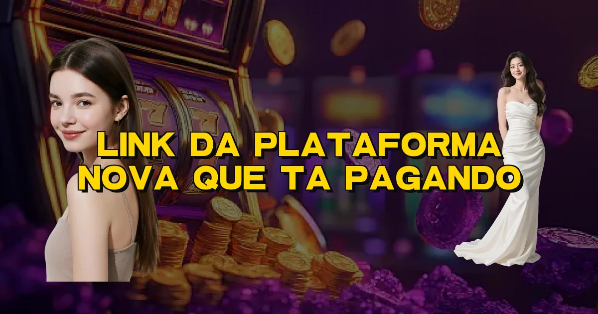 Link Da Plataforma Nova Que Ta Pagando Oficial