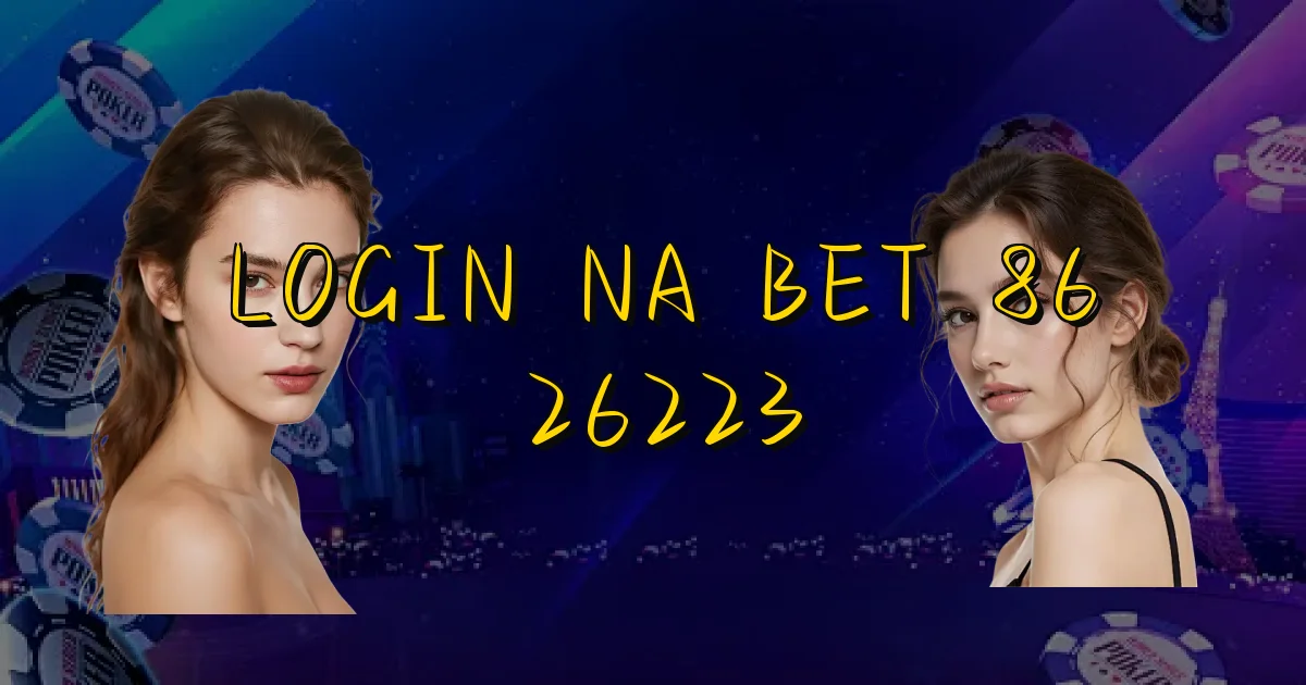 Login Na Bet 86 26223 Oficial
