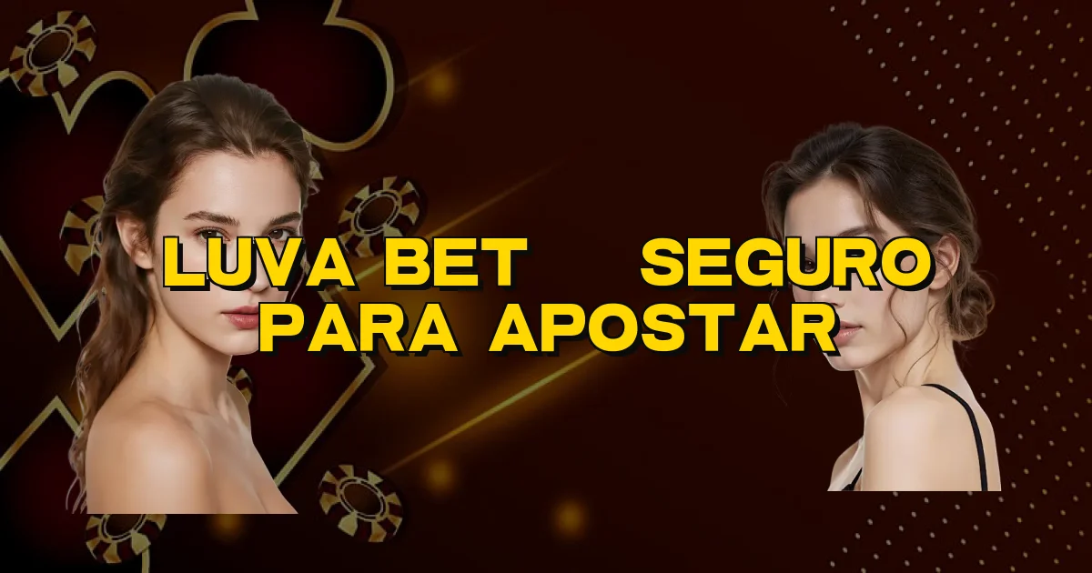 Luva Bet É Seguro Para Apostar Oficial