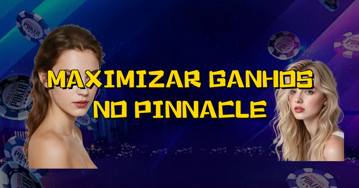 Maximizar Ganhos No Pinnacle Oficial