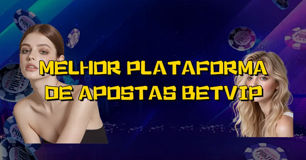 Melhor Plataforma De Apostas Betvip Oficial
