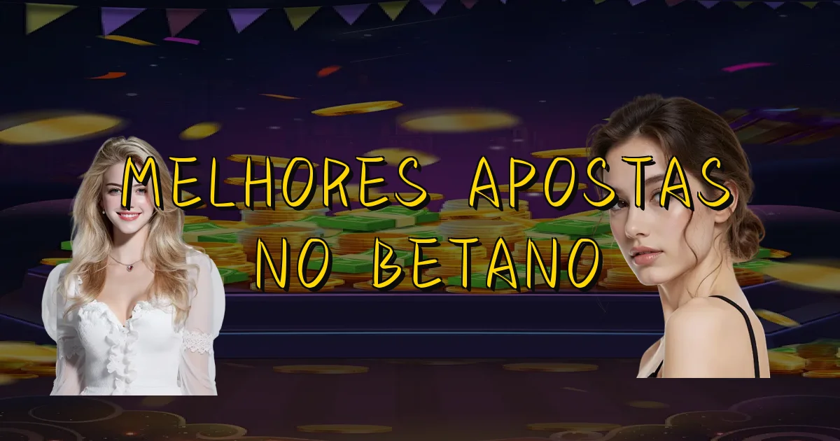 Melhores Apostas No Betano Oficial