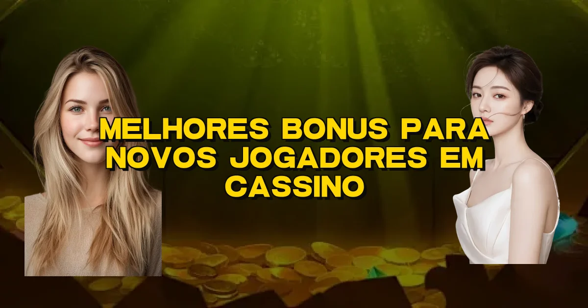 Melhores Bonus Para Novos Jogadores Em Cassino Oficial