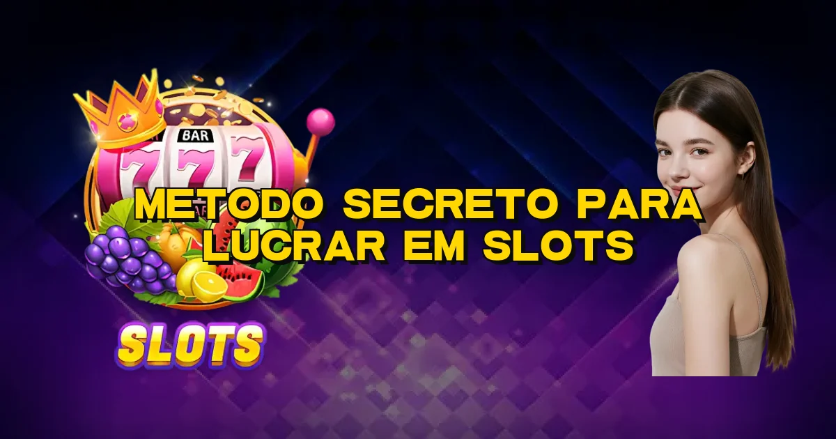Metodo Secreto Para Lucrar Em Slots Oficial