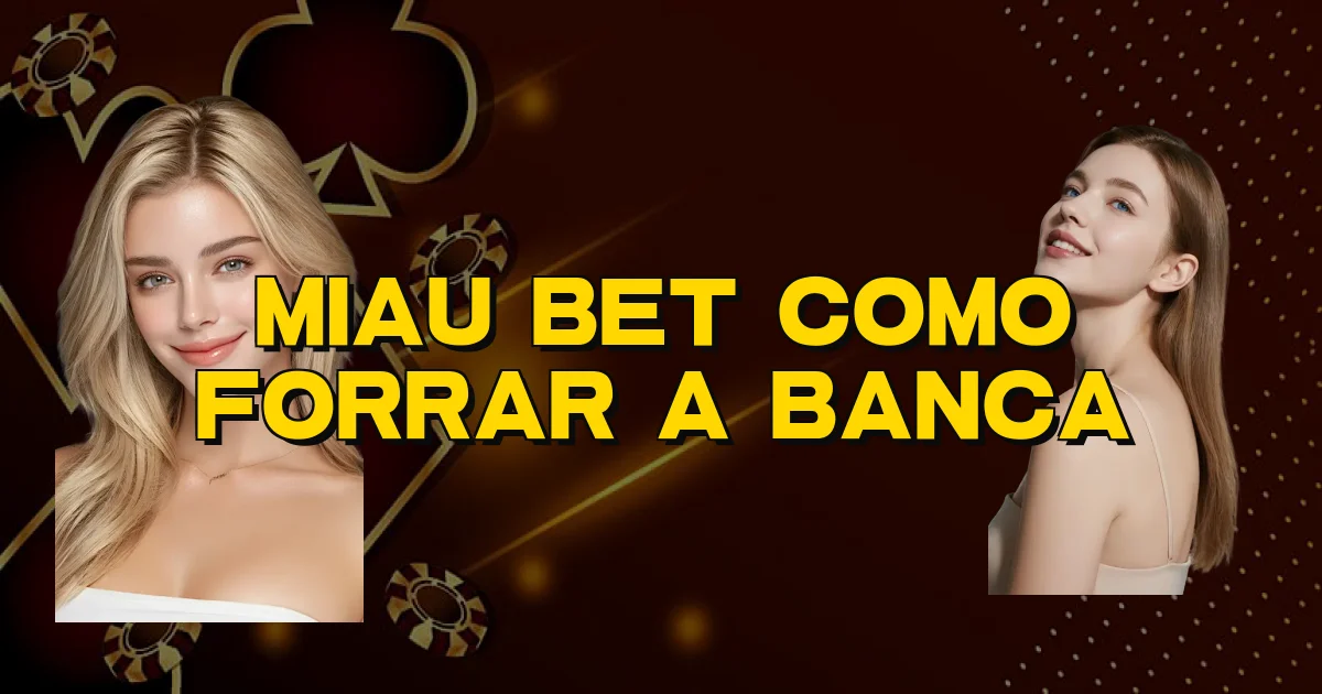 Miau Bet Como Forrar A Banca Oficial