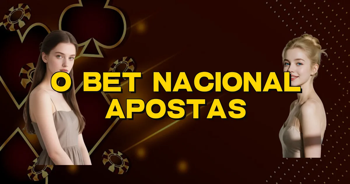 O Bet Nacional Apostas Oficial