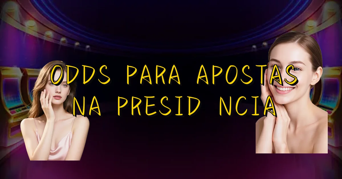 Odds Para Apostas Na Presidência Oficial