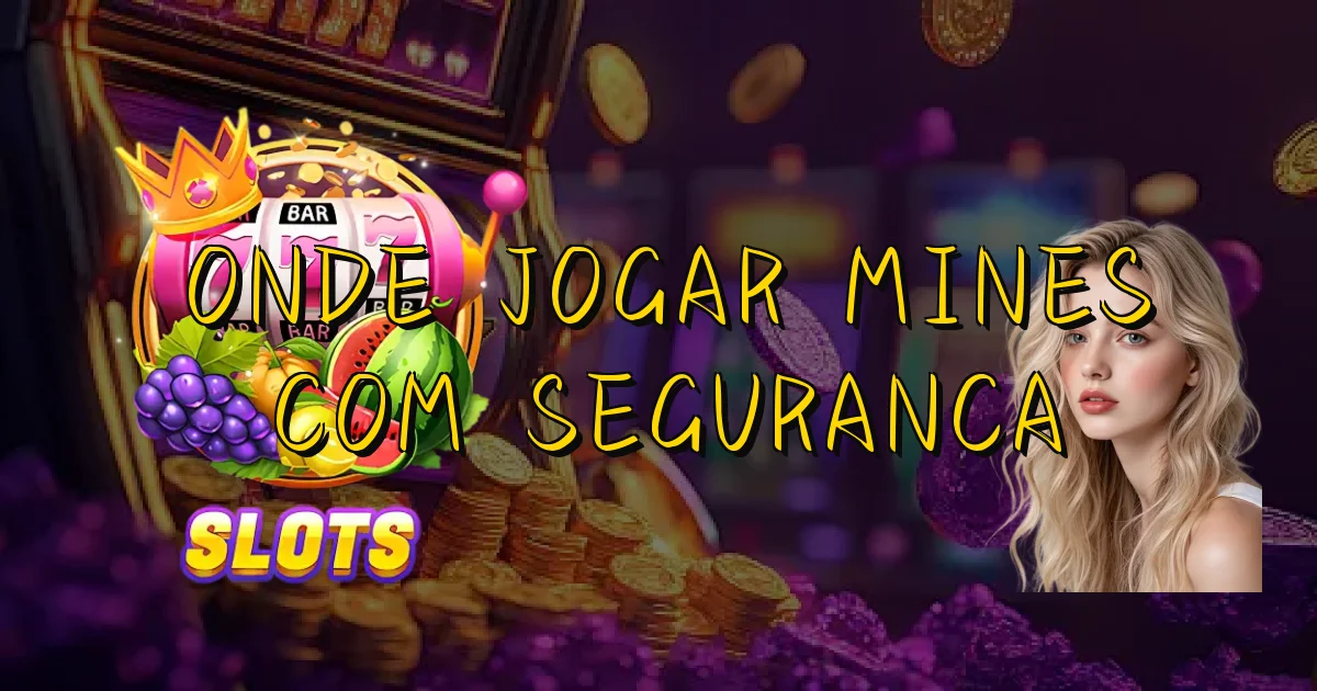 Onde Jogar Mines Com Seguranca Oficial