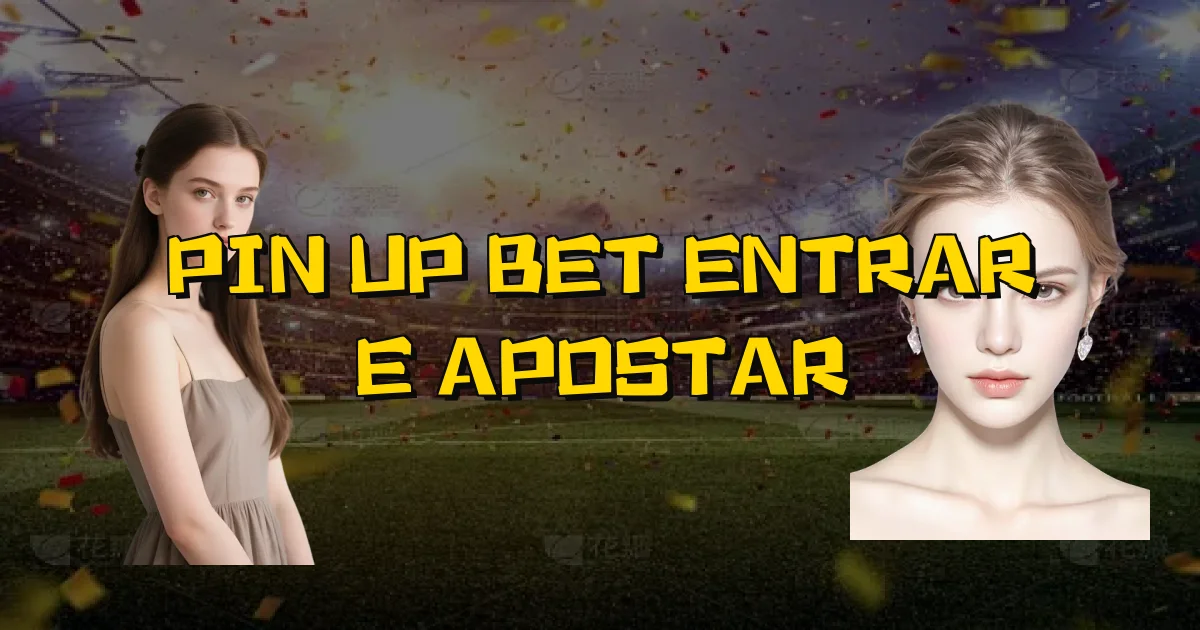 Pin Up Bet Entrar E Apostar Oficial