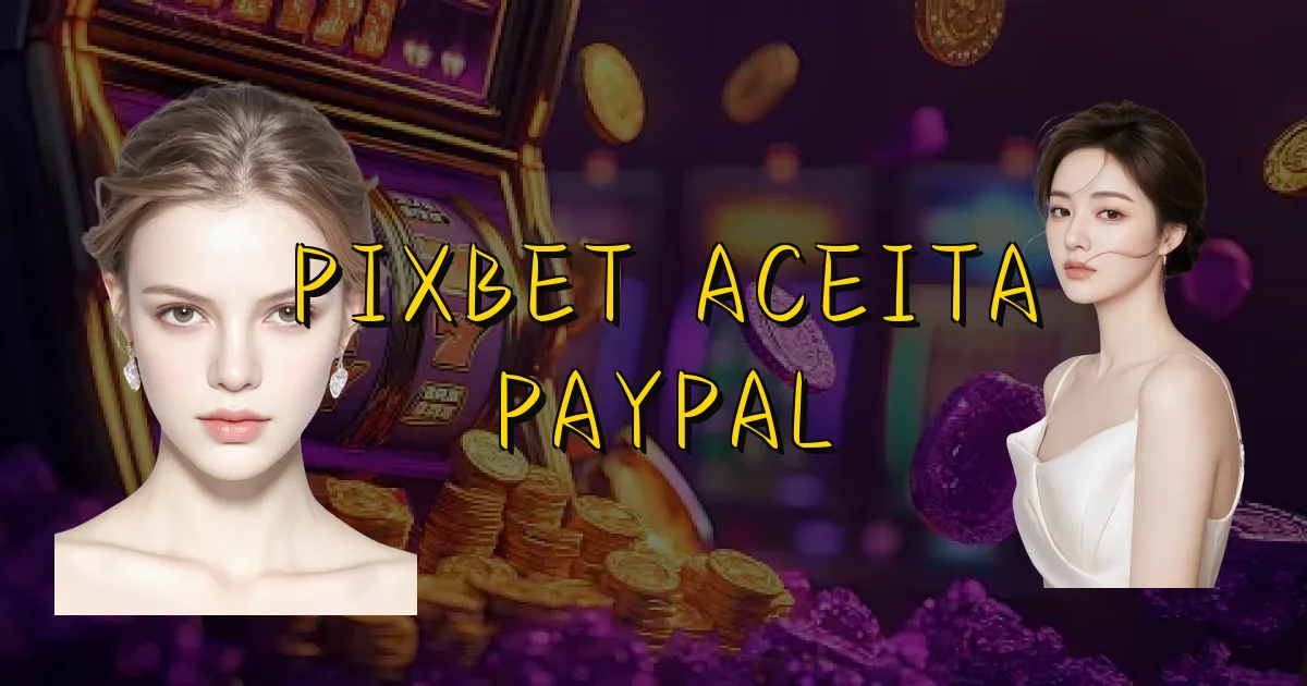 Pixbet Aceita Paypal Oficial