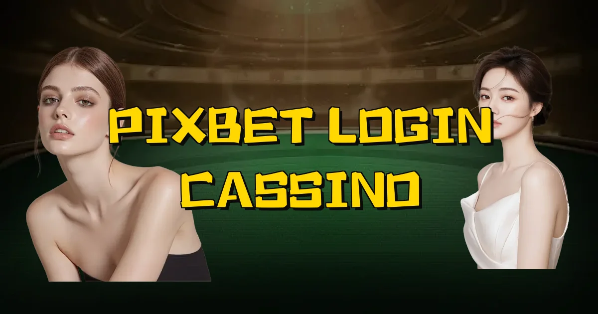 Pixbet Login Cassino Oficial