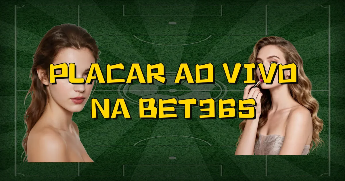 Placar Ao Vivo Na Bet365 Oficial