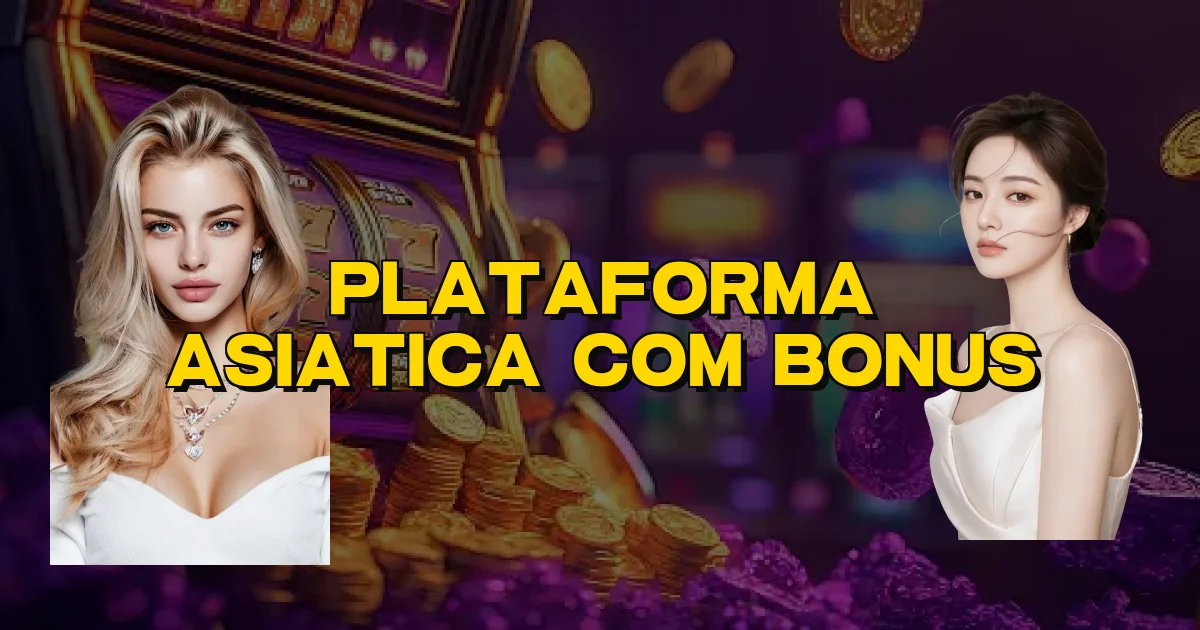 Plataforma Asiatica Com Bonus Oficial
