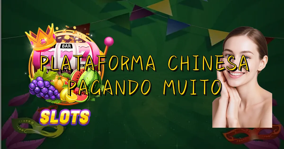 Plataforma Chinesa Pagando Muito Oficial