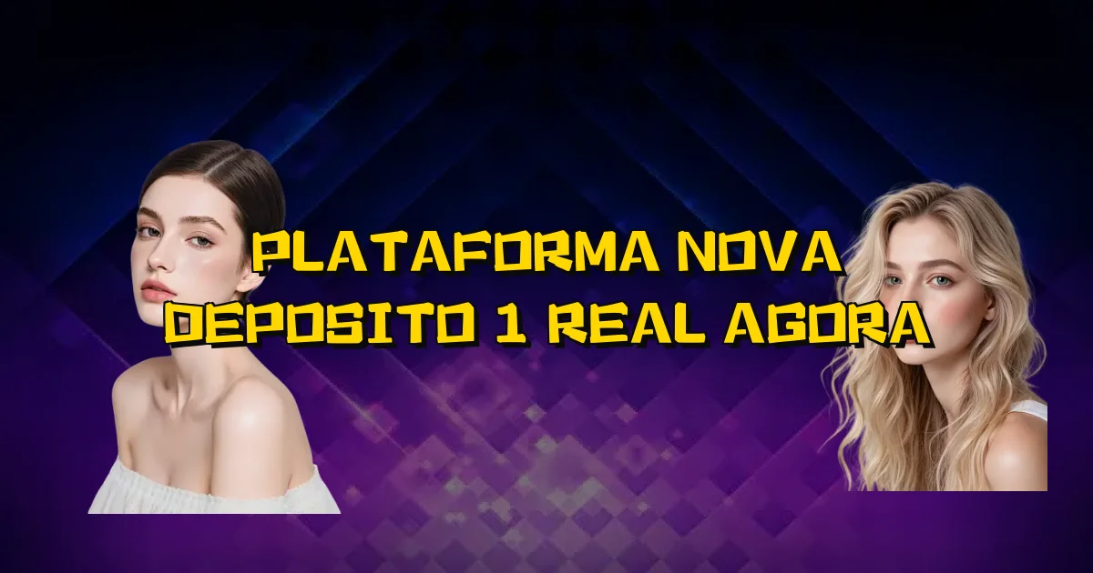 Plataforma Nova Deposito 1 Real Agora Oficial