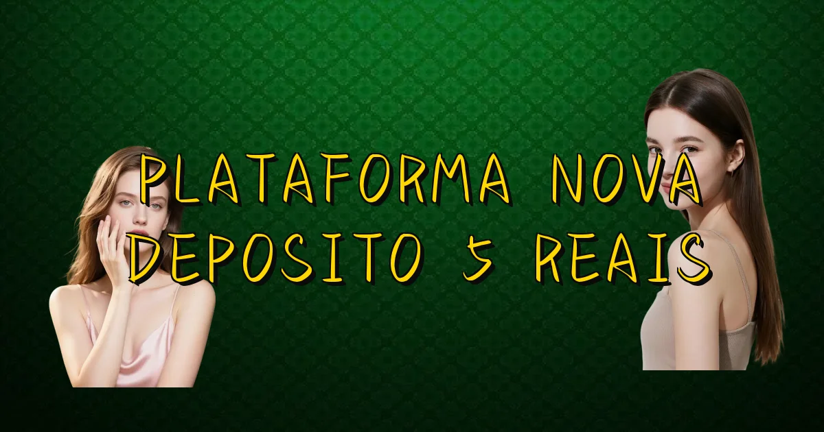 Plataforma Nova Deposito 5 Reais Oficial