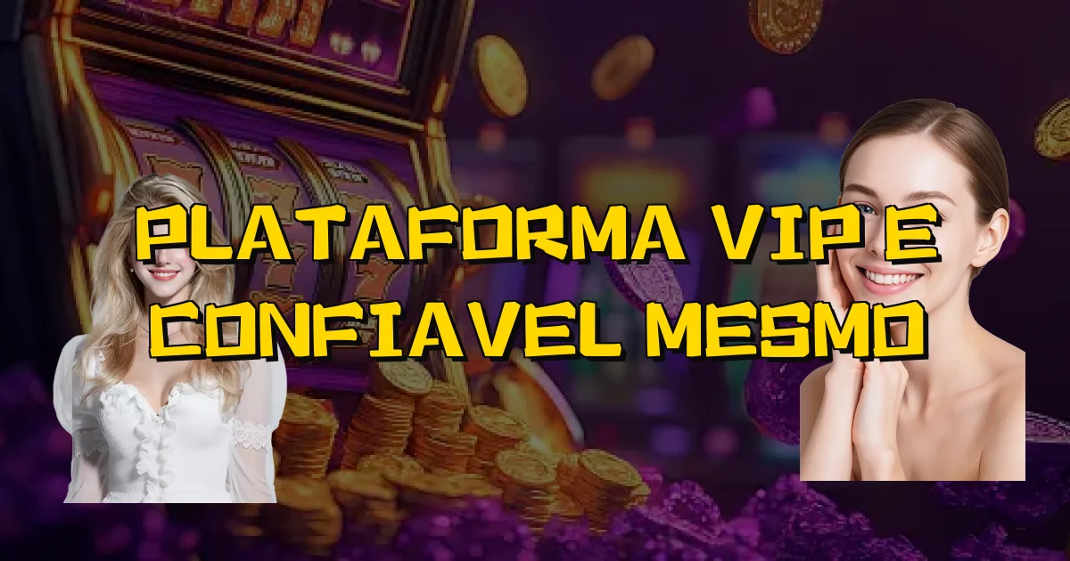 Plataforma Vip E Confiavel Mesmo Oficial