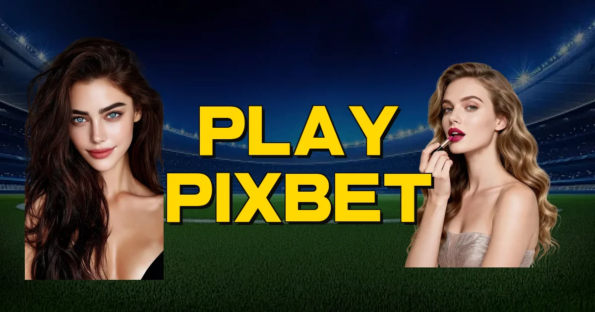 Play Pixbet Oficial